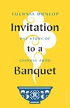 Book cover of  Invitation to a Banquet: The Story of Chinese Food by Fuchsia Dunlop